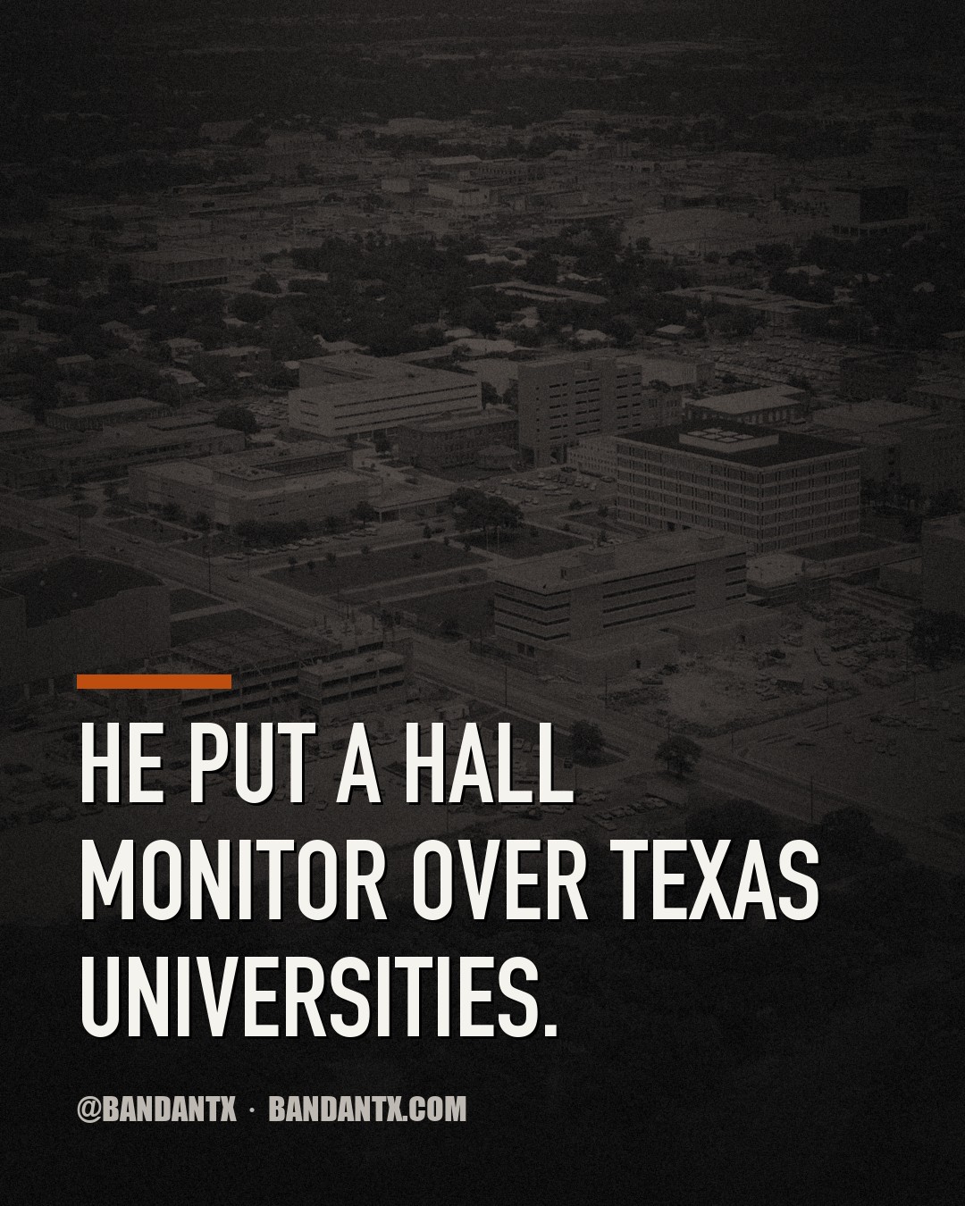 He Put a Hall Monitor Over Texas Universities