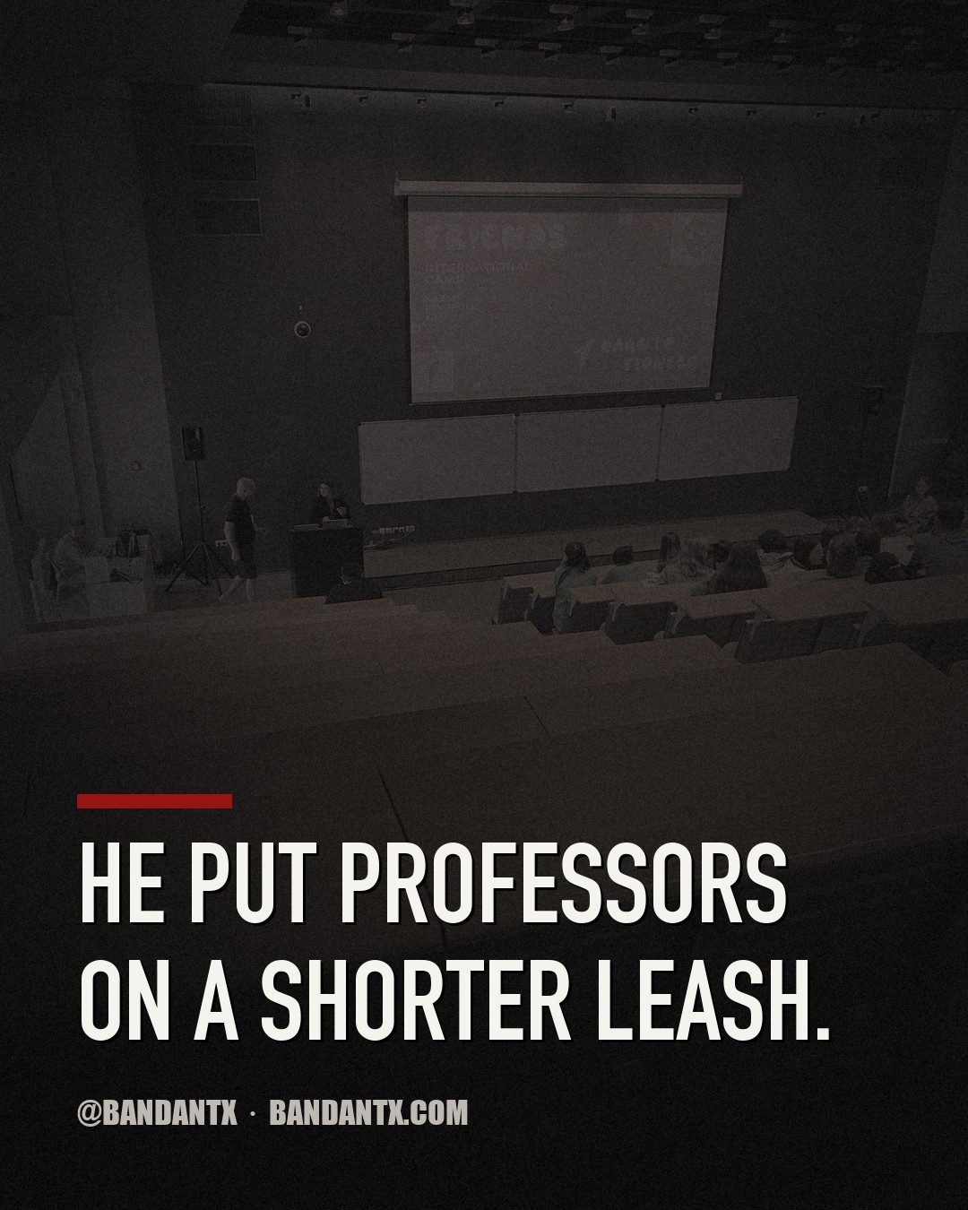 He Put Professors on a Shorter Leash
